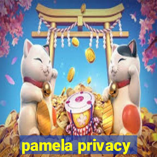 pamela privacy